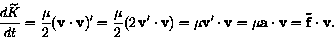 \begin{displaymath}\frac{d\widetilde{K}}{dt} = \frac{\mu}{2} (\mathbf{v} \cdot \...
... \mathbf{v}.
\tag*{\mbox{}\hfill\mbox{\textsc{end of proof}}}
\end{displaymath}