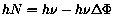 $hN = h\nu - h\nu
\Delta \Phi$